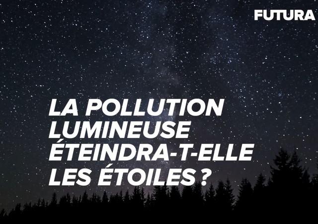 vidéo Futura Planète «La pollution lumineuse éteindra-t-elle les étoiles» (3 min 43 sec)